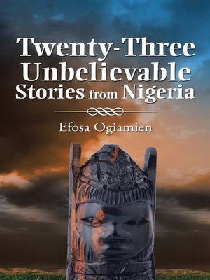 cover image of Twenty-Three Unbelievable Stories from Nigeria